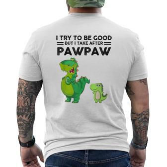 I Try To Be Good But I Take After My Pawpaw Dinosaur Men's Back Print T-shirt | Mazezy