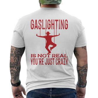 Vantage Gaslighting Is Not Real Just Quote Youre Crazy Mens Back Print T-shirt | Mazezy