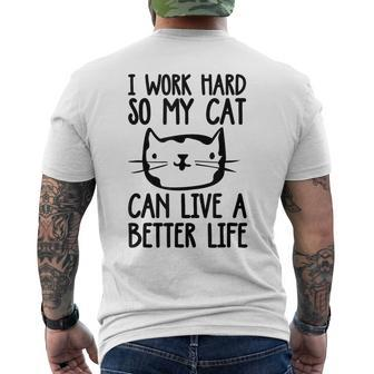 I Work Hard So My Cat Can Have A Better Life Cat Men's T-shirt Back Print | Mazezy
