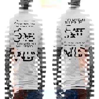 You Keep Me Safe I Will Keep You Wild Mens Back Print T-shirt | Mazezy