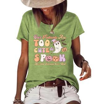 Our Patients Too Cute To Spooky Halloween Nicu Nurse Crew Women's Loose T-shirt | Mazezy