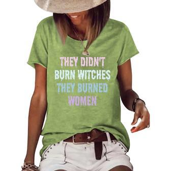 They Didn't Burn Witches They Burned Feminist Witch Women's Loose T-shirt | Mazezy