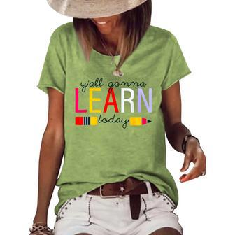 Yall Gonna Learn Today Pencil School Student Gonna Gifts Women's Short Sleeve Loose T-shirt | Mazezy