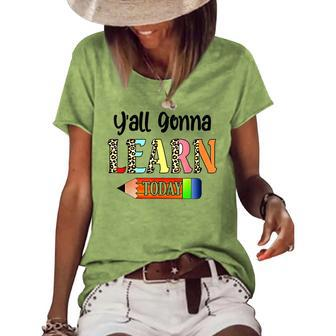 Yall Gonna Learn Today Teacher Crew Teacher Squad Love Teacher Gifts Women's Short Sleeve Loose T-shirt | Mazezy
