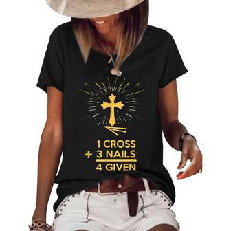 1 Cross 3 Nails 4 Given Forgiven Christian Faith T 2 Faith Funny Gifts Women's Short Sleeve Loose T-shirt | Mazezy