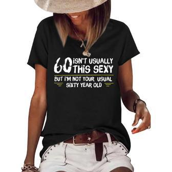 60 And Sexy Funny 60Th Birthday Not Your Usual 60 Year Old Women's Short Sleeve Loose T-shirt | Mazezy