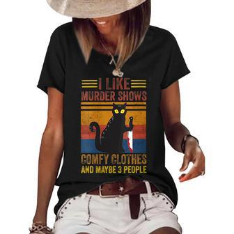 I Like Murder Shows Comfy Clothes And Maybe 3 People Cat Women's Short Sleeve Loose T-shirt | Mazezy