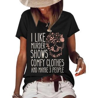 I Like Murder Shows Comfy Clothes And Maybe 3 People Pastel Women's Short Sleeve Loose T-shirt | Mazezy