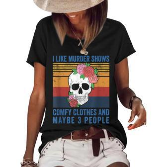 I Like Murder Shows Comfy Clothes And Maybe 3 People Vintage Women's Short Sleeve Loose T-shirt - Monsterry