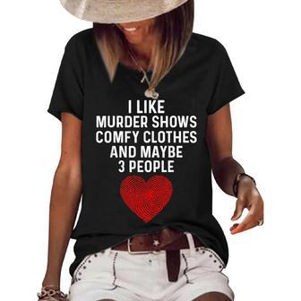 Murder Shows And Comfy Clothes I Like True Crime And Maybe 3 Women's Short Sleeve Loose T-shirt | Mazezy DE
