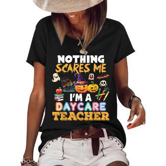 Nothing Scares Me Im A Daycare Teacher You Cant Halloween Daycare Teacher Funny Gifts Women's Short Sleeve Loose T-shirt | Mazezy