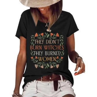 They Didnt Burn Witches They Burned Feminist Women's Loose T-shirt | Mazezy