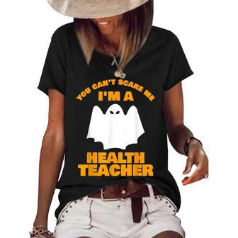 You Cant Scare Me Im A Health Teacher Halloween Health Teacher Funny Gifts Women's Short Sleeve Loose T-shirt | Mazezy