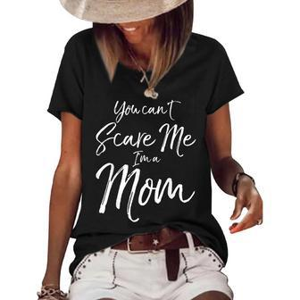 You Cant Scare Me Im A Mom Funny Halloween Gifts For Mom Funny Gifts Women's Short Sleeve Loose T-shirt | Mazezy