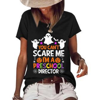 You Cant Scare Me Im A Preschool Director Halloween Funny Halloween Gifts Women's Short Sleeve Loose T-shirt | Mazezy