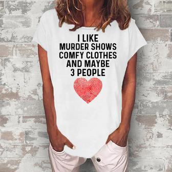 I Like True Crime Maybe 3 People Murder Shows Comfy Clothes Women's Loosen T-Shirt | Mazezy