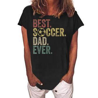 Best Soccer Dad Ever Daddy Fathers Day Vintage Womens Gift Women's Loosen Crew Neck Short Sleeve T-Shirt - Seseable