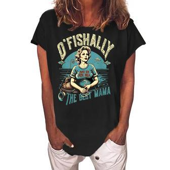 Funny Ofishally The Best Mama Fishing Mommy Mothers Day Gift For Women Women's Loosen Crew Neck Short Sleeve T-Shirt | Mazezy AU