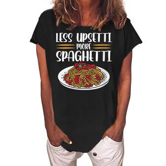 Less Upsetti Spaghetti Gift For Womens Gift For Women Women's Loosen Crew Neck Short Sleeve T-Shirt | Mazezy