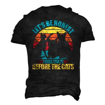 Lets Be Honest I Was Crazy Before The Cats Cat Lover For Cat Lover Men's 3D T-Shirt Back Print | Mazezy