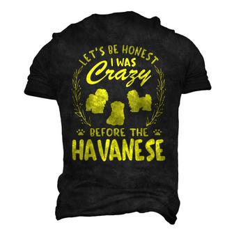 Lets Be Honest I Was Crazy Before Havanese Men's 3D T-Shirt Back Print | Mazezy
