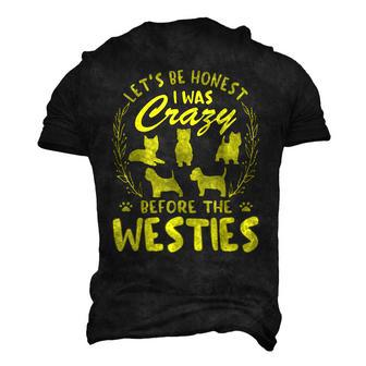 Lets Be Honest I Was Crazy Before Westies Men's 3D T-Shirt Back Print