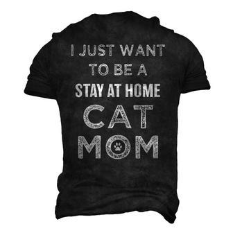 I Just Want To Be A Stay At Home Cat Mom Men's 3D T-Shirt Back Print | Mazezy
