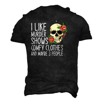 I Like Murder Shows Comfy Clothes And Maybe 3 People Novelty Men's 3D T-Shirt Back Print | Mazezy