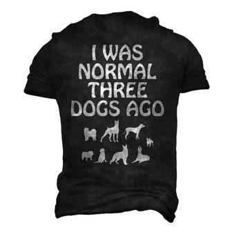 I Was Normal Three Dogs Ago Dog Owner Men's 3D T-Shirt Back Print | Mazezy