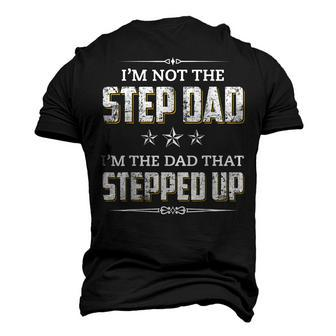 Im Not The Step Dad Im The Dad That Stepped Up Men's 3D T-shirt Back Print - Seseable