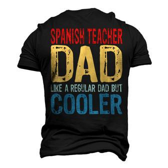 Spanish Teacher Dad Like A Regular Dad But Cooler Men's 3D T-Shirt Back Print