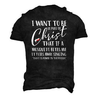 I Want To Be So Full Of Christ Mosquito Bites Men's 3D T-Shirt Back Print | Mazezy