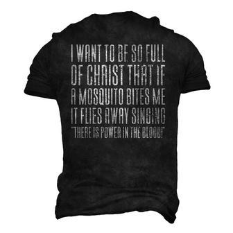 I Want To Be So Full Of Jesus That If A Mosquito Men's 3D T-Shirt Back Print | Mazezy