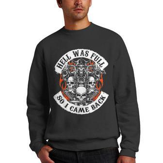 Hell Was Full So I Came Back Skull Lover Gift Skeleton Men Crewneck Graphic Sweatshirt | Mazezy