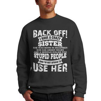 I Have A Crazy Sister She Was Born In December Gifts For Sister Funny Gifts Men Crewneck Graphic Sweatshirt | Mazezy