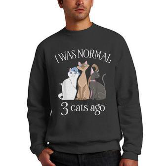 I Was Normal 3 Cats Ago T Cat Mom Dad Crazy Cat Lady Gifts For Mom Funny Gifts Men Crewneck Graphic Sweatshirt | Mazezy