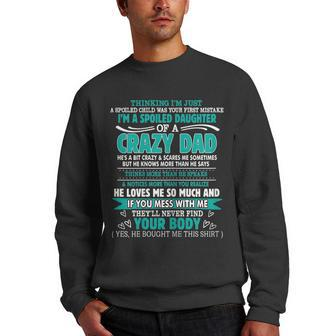 Im A Spoiled Daughter Of A Crazy Dad Funny Family Matching Funny Gifts For Dad Men Crewneck Graphic Sweatshirt | Mazezy