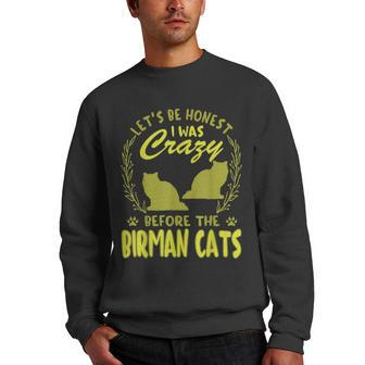 Lets Be Honest I Was Crazy Before Birman Cats Men Crewneck Graphic Sweatshirt | Mazezy