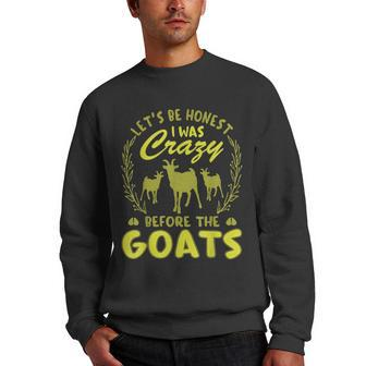 Lets Be Honest I Was Crazy Before Goats Men Crewneck Graphic Sweatshirt | Mazezy AU