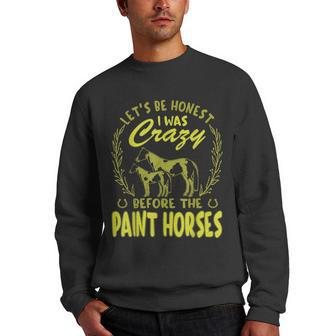 Lets Be Honest I Was Crazy Before Paint Horses Men Crewneck Graphic Sweatshirt | Mazezy