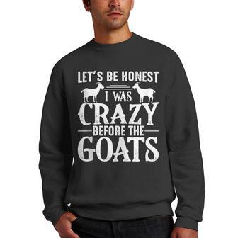 Lets Be Honest I Was Crazy Before The Goats Men Crewneck Graphic Sweatshirt | Mazezy
