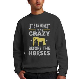 Lets Be Honest I Was Crazy Before The Horses Gifts For Bird Lovers Funny Gifts Men Crewneck Graphic Sweatshirt | Mazezy DE