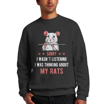 Sorry I Wasn´T Listening Rats Crazy Rat Lady Men Pet Men Crewneck Graphic Sweatshirt | Mazezy