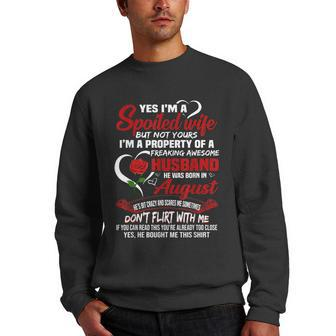 Yes Im A Spoiled Wife Of A August Husband Funny Gifts For Husband Men Crewneck Graphic Sweatshirt | Mazezy