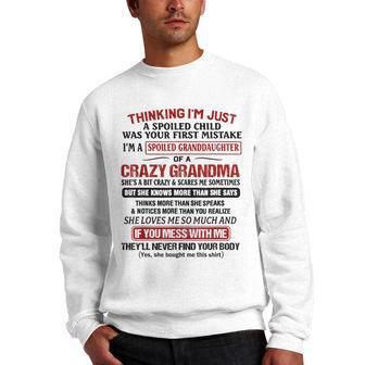 Im A Spoiled Granddaughter Of A Crazy Grandma Gift Gifts For Grandma Funny Gifts Men Crewneck Graphic Sweatshirt | Mazezy