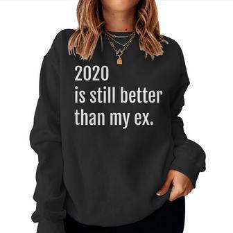 2020 Is Still Better Than My First Marriage Ex Wife Husband For Husband Women Sweatshirt | Mazezy