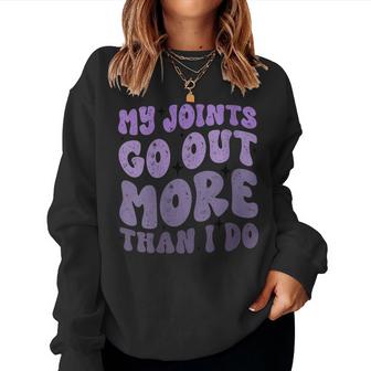 Womens My Joints Go Out More Than I Do Funny  Women Crewneck Graphic Sweatshirt