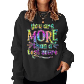 You Are More Than A Test Score Tie Dye Test Day Teacher Kids  Women Crewneck Graphic Sweatshirt