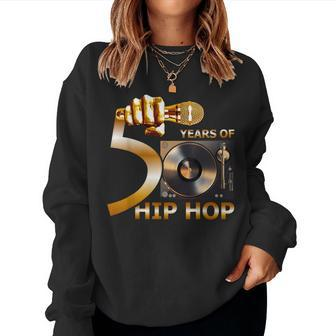 50 Years Hip Hop 50Th Anniversary Hip Hop Celebration Women Sweatshirt - Monsterry UK