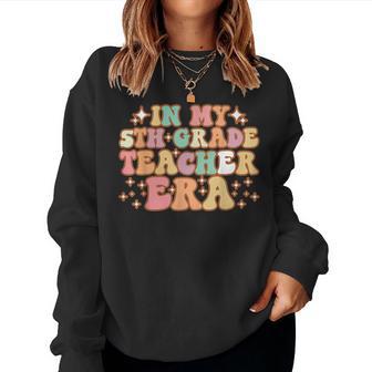 In My 5Th Grade Teacher Era Back To School Fifth Grade Retro Women Sweatshirt - Seseable